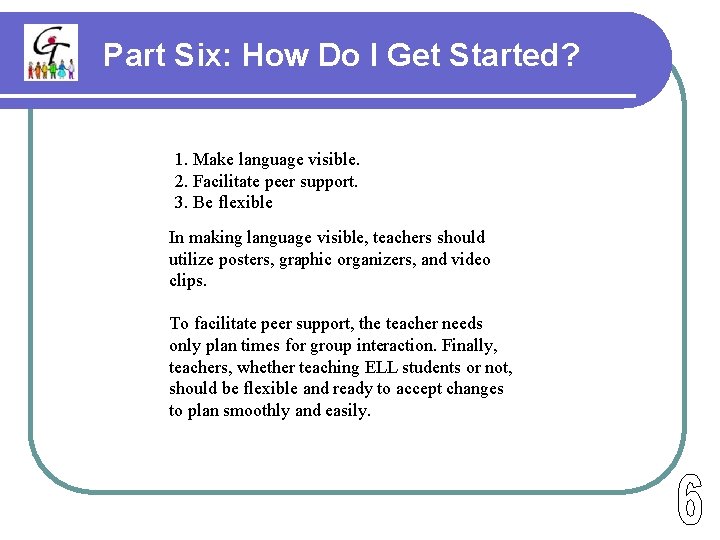 Part Six: How Do I Get Started? 1. Make language visible. 2. Facilitate peer