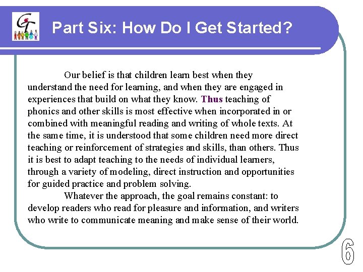 Part Six: How Do I Get Started? Our belief is that children learn best