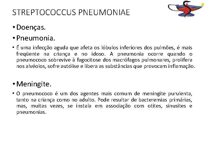STREPTOCOCCUS PNEUMONIAE • Doenças. • Pneumonia. • É uma infecção aguda que afeta os