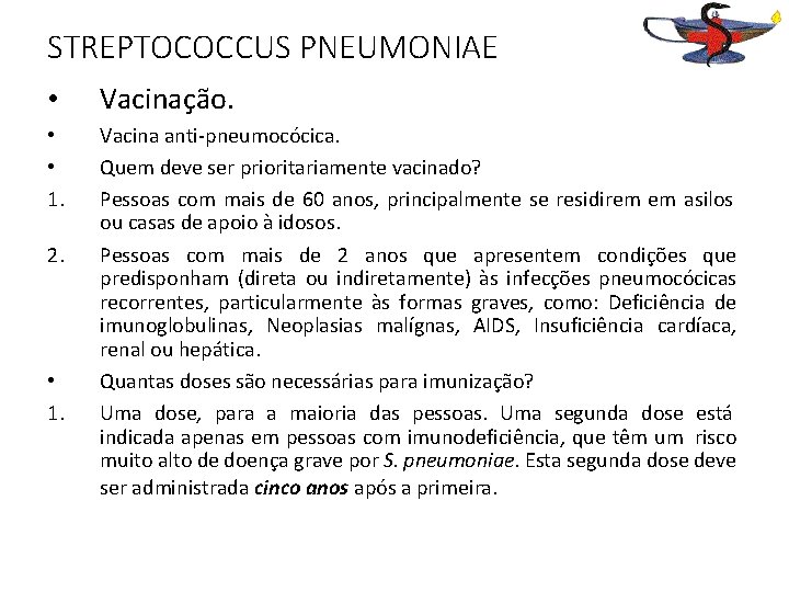STREPTOCOCCUS PNEUMONIAE • Vacinação. • • 1. Vacina anti-pneumocócica. Quem deve ser prioritariamente vacinado?