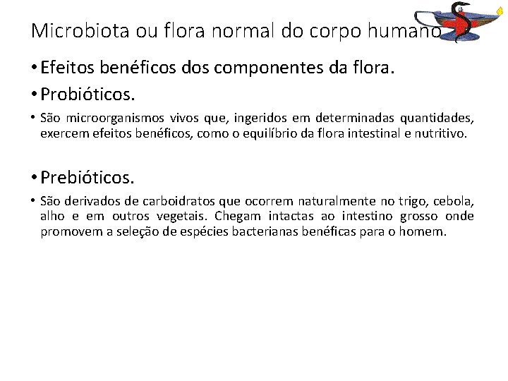 Microbiota ou flora normal do corpo humano • Efeitos benéficos dos componentes da flora.