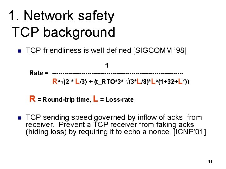 1. Network safety TCP background n TCP-friendliness is well-defined [SIGCOMM ’ 98] 1 Rate