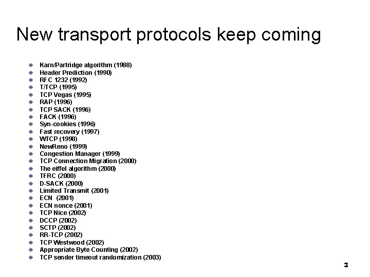 New transport protocols keep coming u u u u u u u Karn/Partridge algorithm