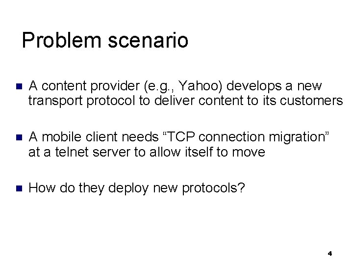 Problem scenario n A content provider (e. g. , Yahoo) develops a new transport