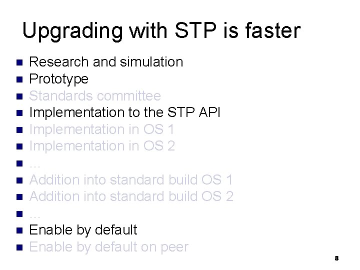 Upgrading with STP is faster n n n Research and simulation Prototype Standards committee