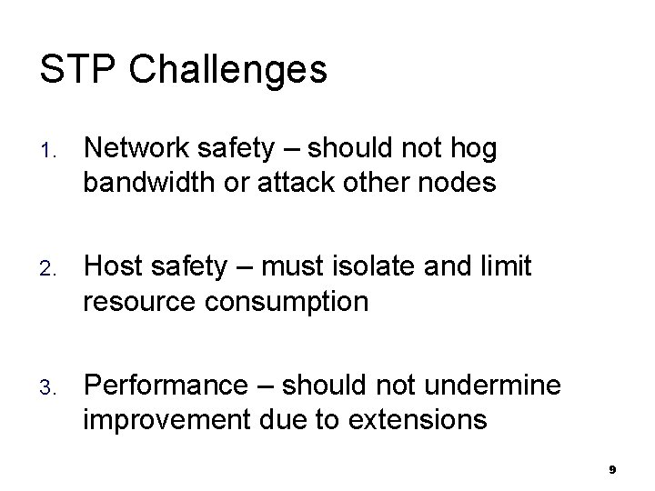 STP Challenges 1. Network safety – should not hog bandwidth or attack other nodes