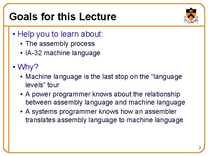 Goals for this Lecture • Help you to learn about: • The assembly process