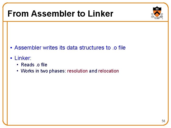 From Assembler to Linker • Assembler writes its data structures to. o file •
