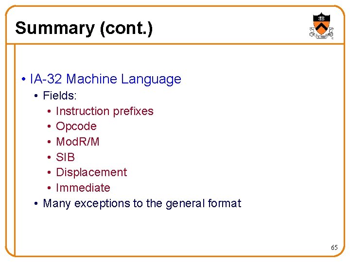 Summary (cont. ) • IA-32 Machine Language • Fields: • Instruction prefixes • Opcode