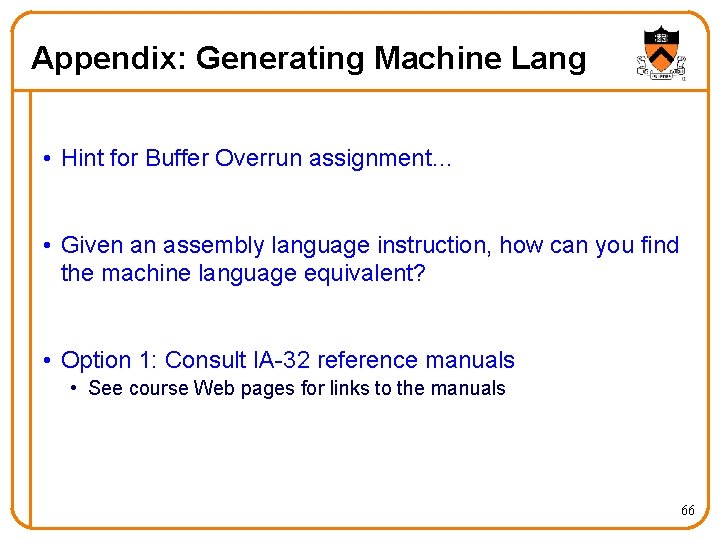 Appendix: Generating Machine Lang • Hint for Buffer Overrun assignment… • Given an assembly