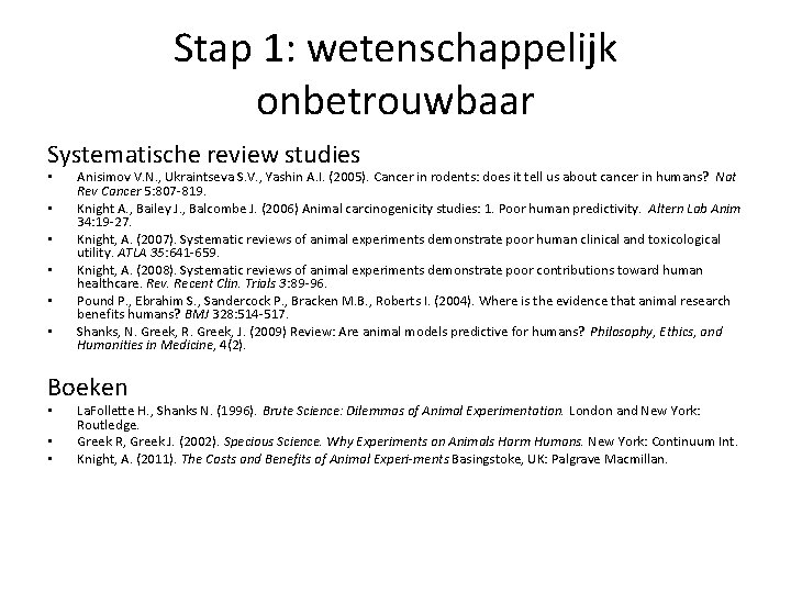 Stap 1: wetenschappelijk onbetrouwbaar Systematische review studies • • • Anisimov V. N. ,