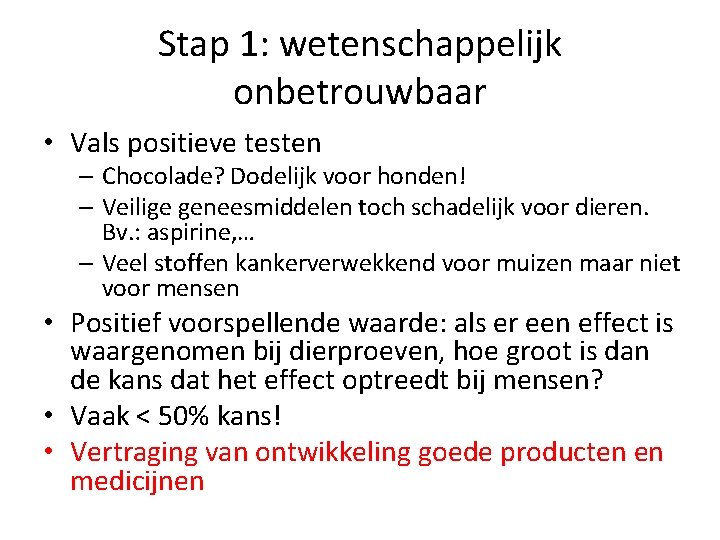 Stap 1: wetenschappelijk onbetrouwbaar • Vals positieve testen – Chocolade? Dodelijk voor honden! –