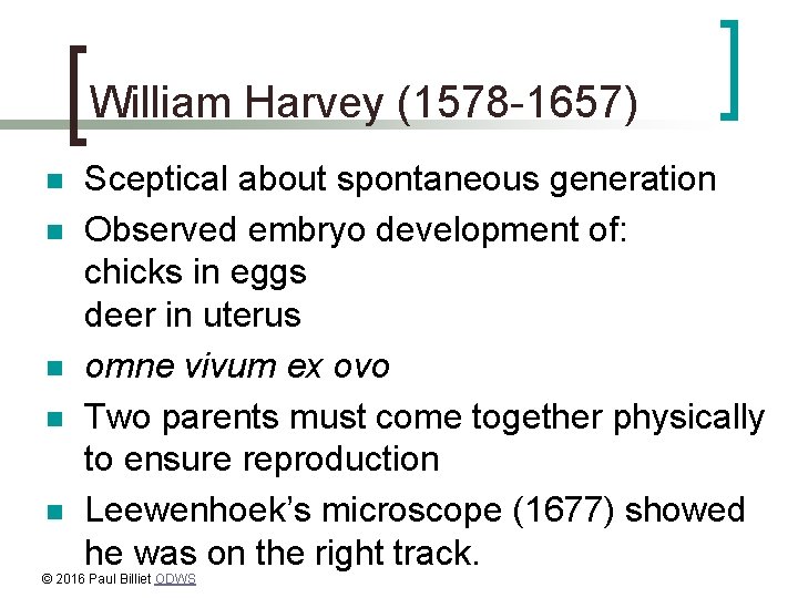William Harvey (1578 -1657) n n n Sceptical about spontaneous generation Observed embryo development