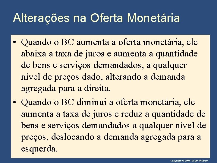 Alterações na Oferta Monetária • Quando o BC aumenta a oferta monetária, ele abaixa