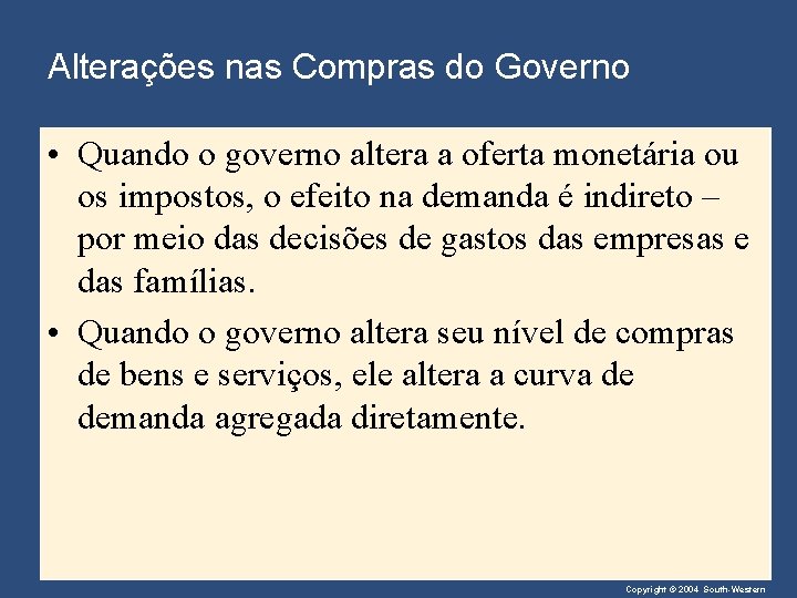 Alterações nas Compras do Governo • Quando o governo altera a oferta monetária ou