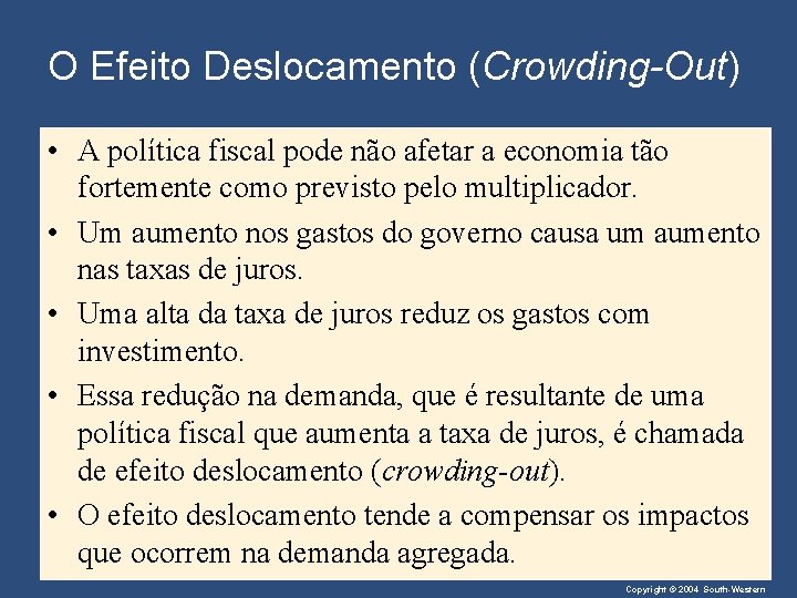 O Efeito Deslocamento (Crowding-Out) • A política fiscal pode não afetar a economia tão