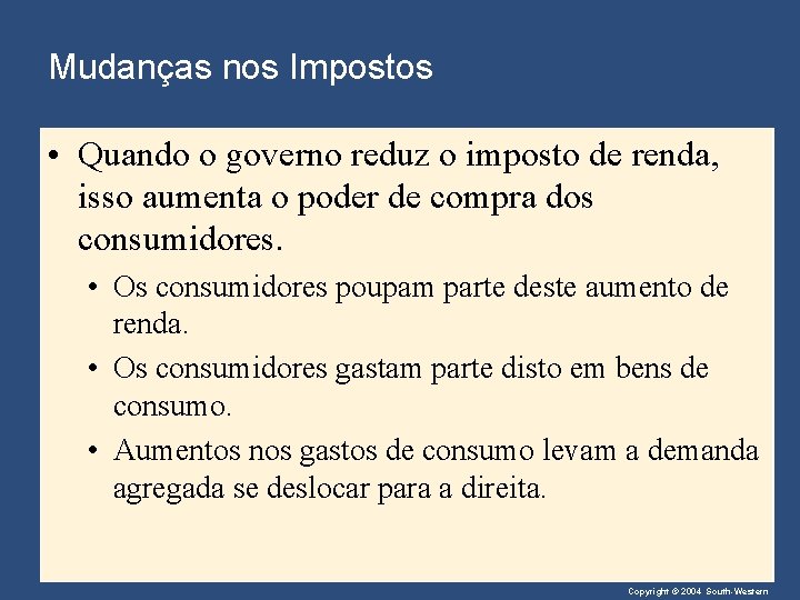 Mudanças nos Impostos • Quando o governo reduz o imposto de renda, isso aumenta