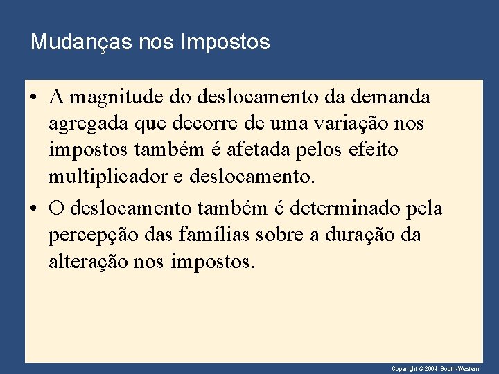 Mudanças nos Impostos • A magnitude do deslocamento da demanda agregada que decorre de