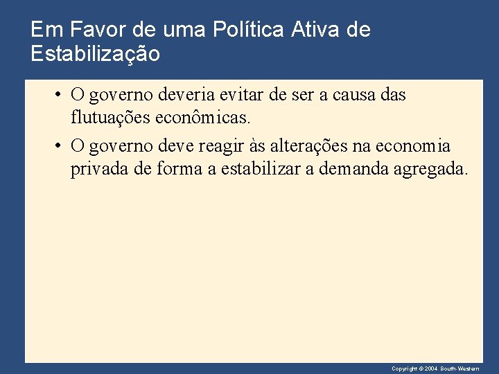 Em Favor de uma Política Ativa de Estabilização • O governo deveria evitar de