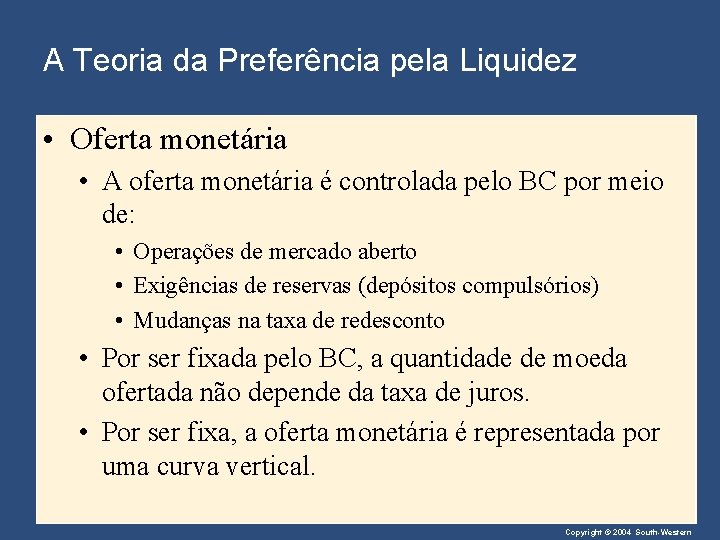 A Teoria da Preferência pela Liquidez • Oferta monetária • A oferta monetária é