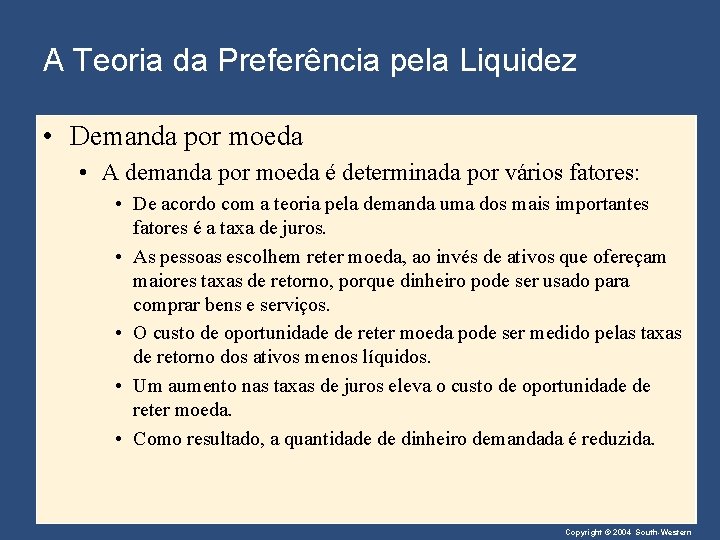 A Teoria da Preferência pela Liquidez • Demanda por moeda • A demanda por