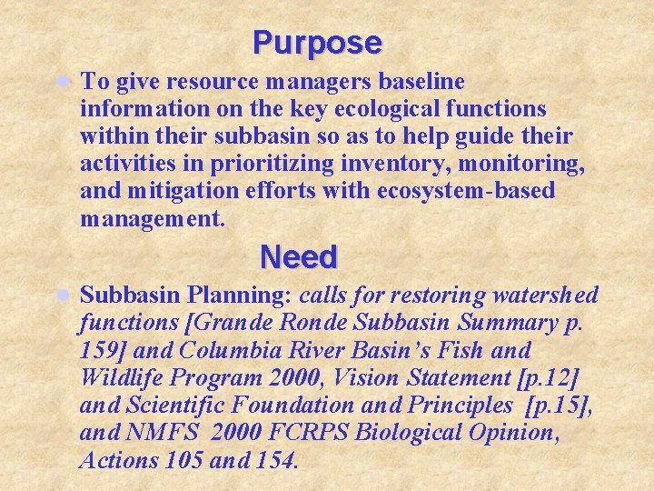 Purpose l To give resource managers baseline information on the key ecological functions within