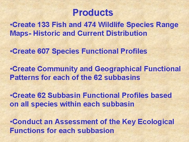 Products • Create 133 Fish and 474 Wildlife Species Range Maps- Historic and Current