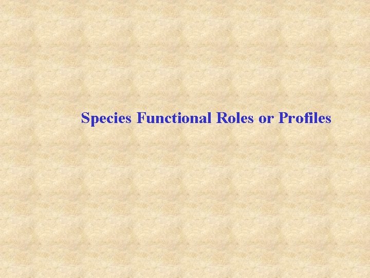 Species Functional Roles or Profiles 