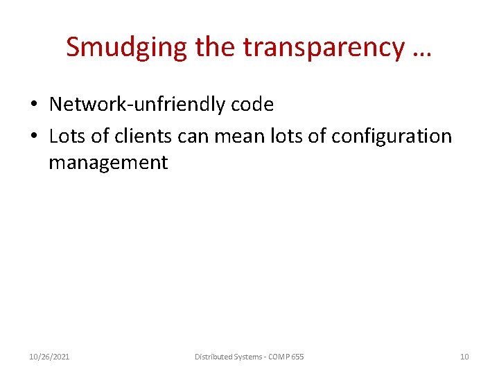 Smudging the transparency … • Network-unfriendly code • Lots of clients can mean lots