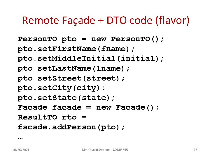 Remote Façade + DTO code (flavor) Person. TO pto = new Person. TO(); pto.