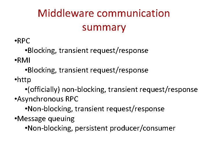 Middleware communication summary • RPC • Blocking, transient request/response • RMI • Blocking, transient