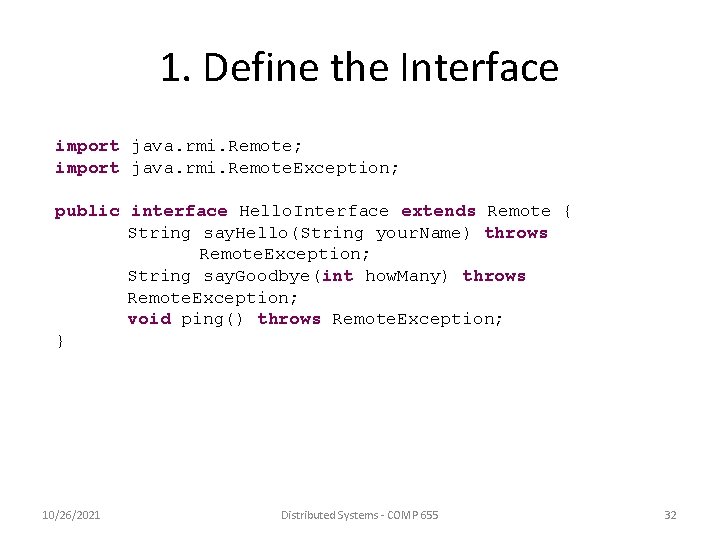 1. Define the Interface import java. rmi. Remote; import java. rmi. Remote. Exception; public