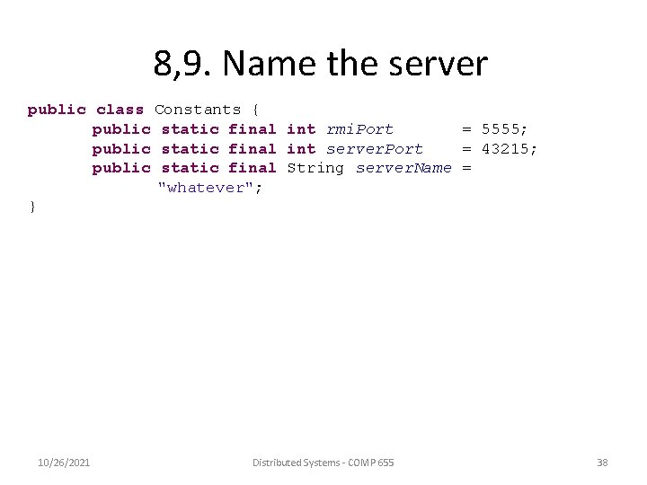 8, 9. Name the server public class Constants { public static final int rmi.