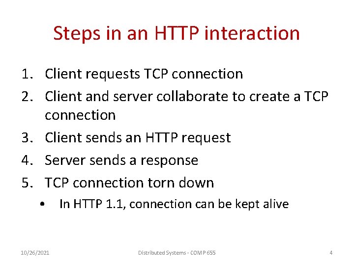 Steps in an HTTP interaction 1. Client requests TCP connection 2. Client and server