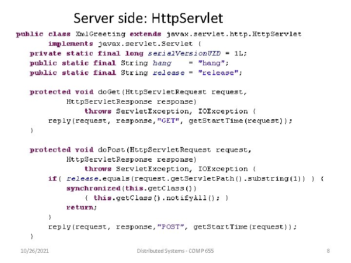 Server side: Http. Servlet 10/26/2021 Distributed Systems - COMP 655 8 