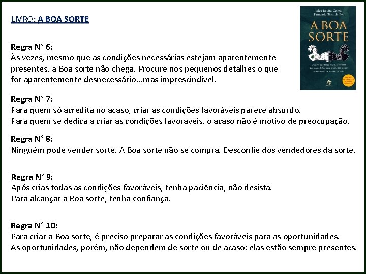 LIVRO: A BOA SORTE Regra N° 6: Às vezes, mesmo que as condições necessárias