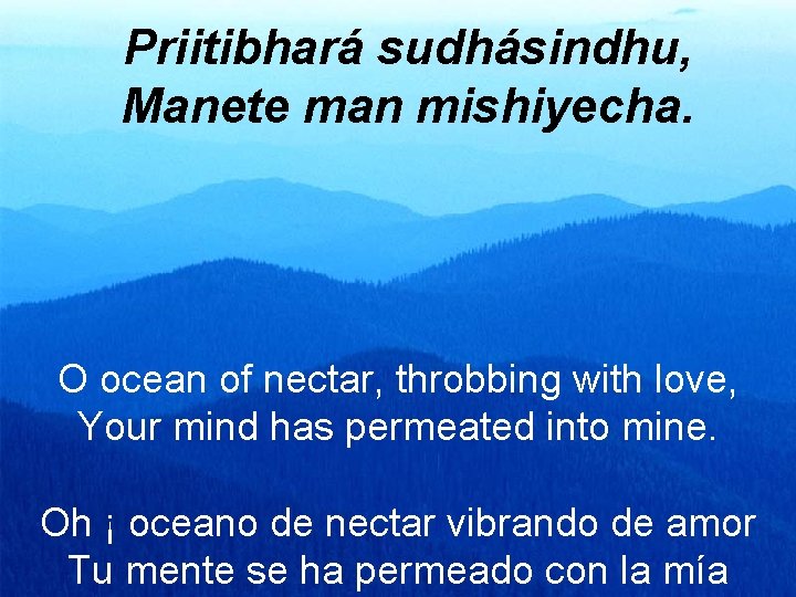 Priitibhará sudhásindhu, Manete man mishiyecha. O ocean of nectar, throbbing with love, Your mind