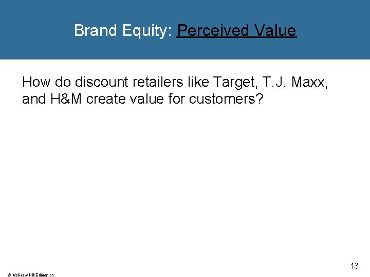 Brand Equity: Perceived Value How do discount retailers like Target, T. J. Maxx, and
