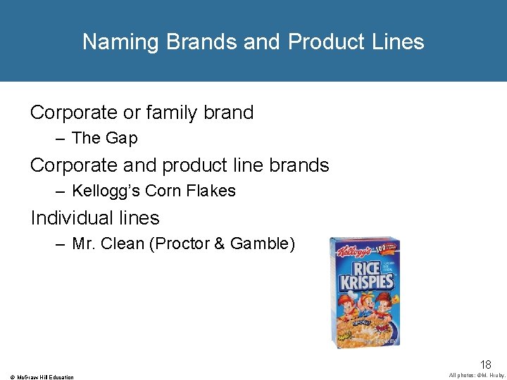 Naming Brands and Product Lines Corporate or family brand – The Gap Corporate and