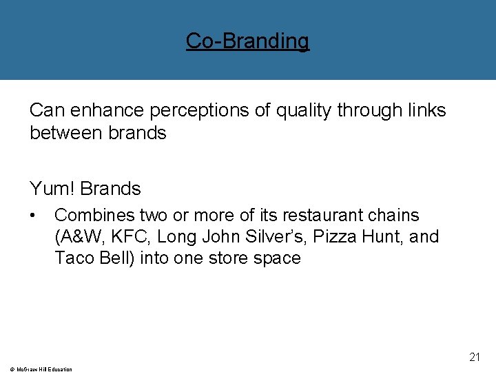 Co-Branding Can enhance perceptions of quality through links between brands Yum! Brands • Combines