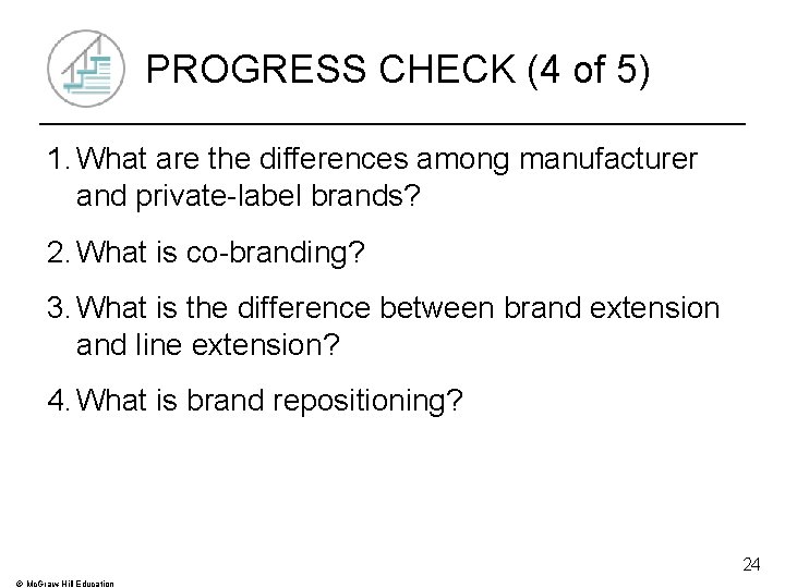 PROGRESS CHECK (4 of 5) 1. What are the differences among manufacturer and private-label
