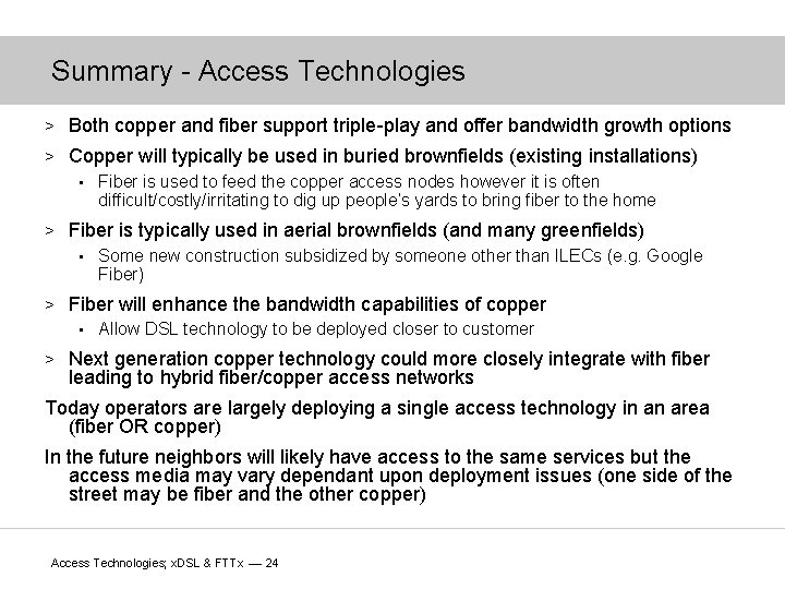Summary - Access Technologies > Both copper and fiber support triple-play and offer bandwidth