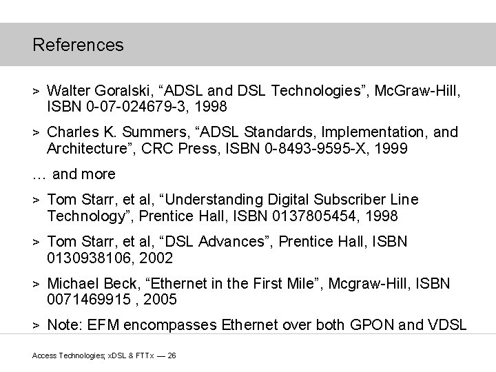 References > Walter Goralski, “ADSL and DSL Technologies”, Mc. Graw-Hill, ISBN 0 -07 -024679