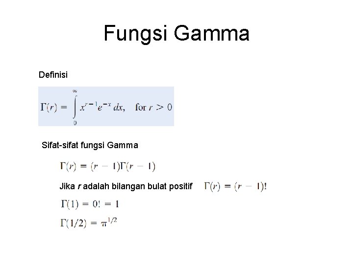 Fungsi Gamma Definisi Sifat-sifat fungsi Gamma Jika r adalah bilangan bulat positif 