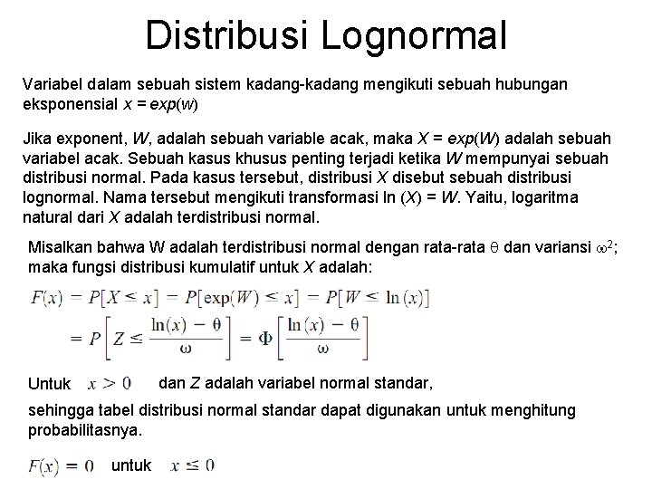 Distribusi Lognormal Variabel dalam sebuah sistem kadang-kadang mengikuti sebuah hubungan eksponensial x = exp(w)