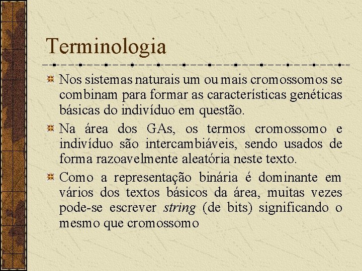 Terminologia Nos sistemas naturais um ou mais cromossomos se combinam para formar as características