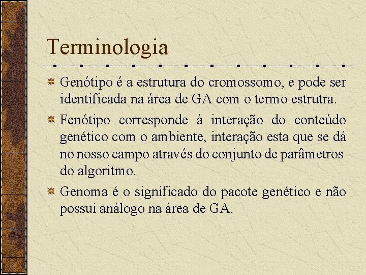 Terminologia Genótipo é a estrutura do cromossomo, e pode ser identificada na área de