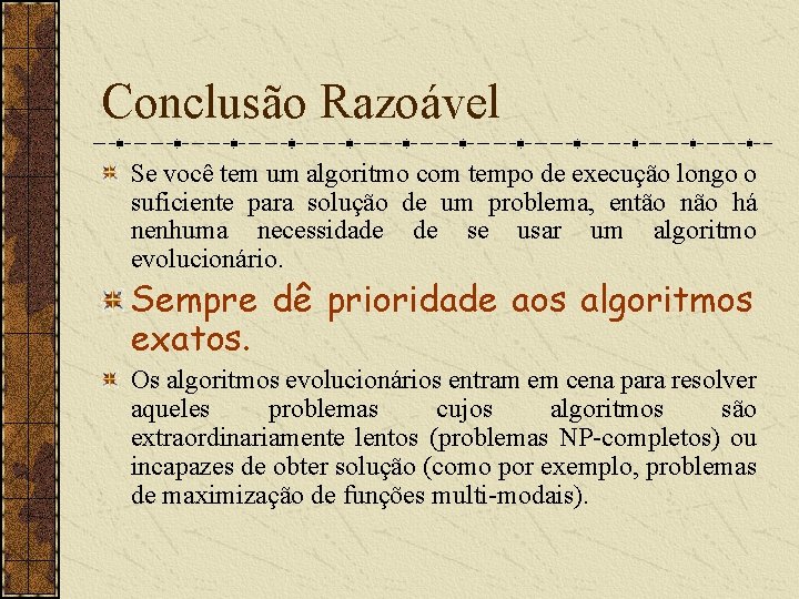 Conclusão Razoável Se você tem um algoritmo com tempo de execução longo o suficiente