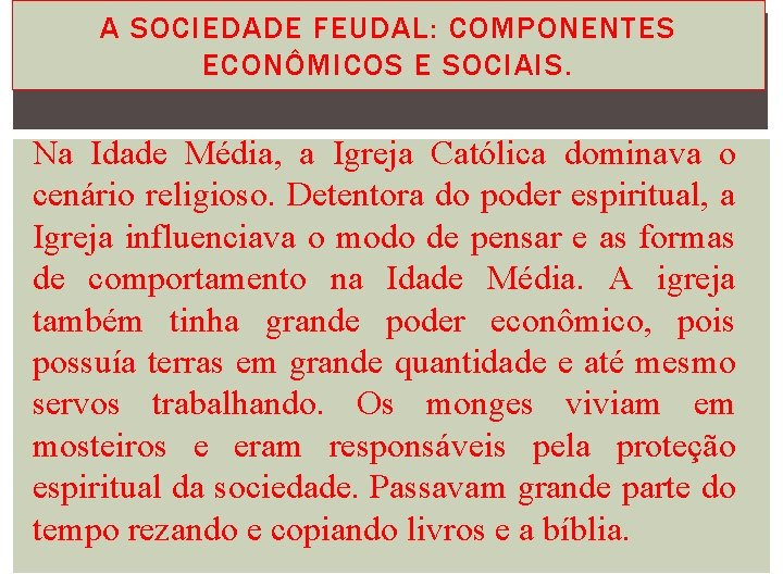 A SOCIEDADE FEUDAL: COMPONENTES ECONÔMICOS SOCIAIS. Religião -EClero Na Idade Média, a Igreja Católica