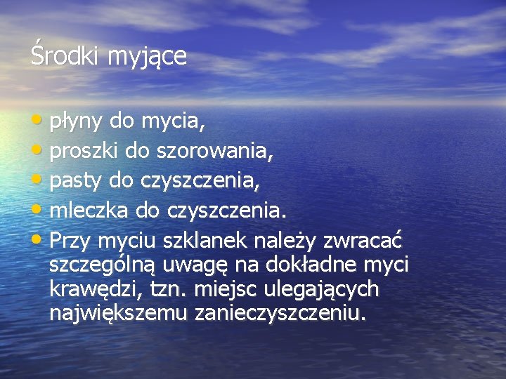 Środki myjące • płyny do mycia, • proszki do szorowania, • pasty do czyszczenia,